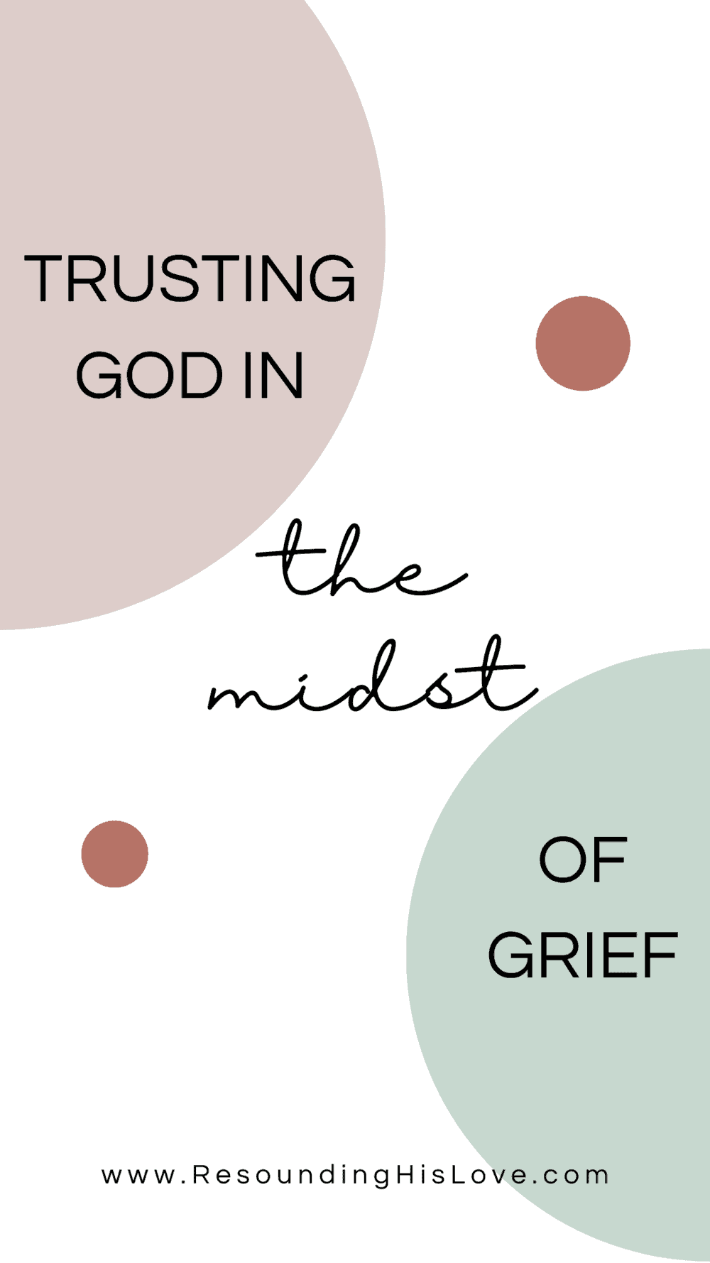 white sign with light green and brown circle at both ends with text Trusting God in the Midst of Grief