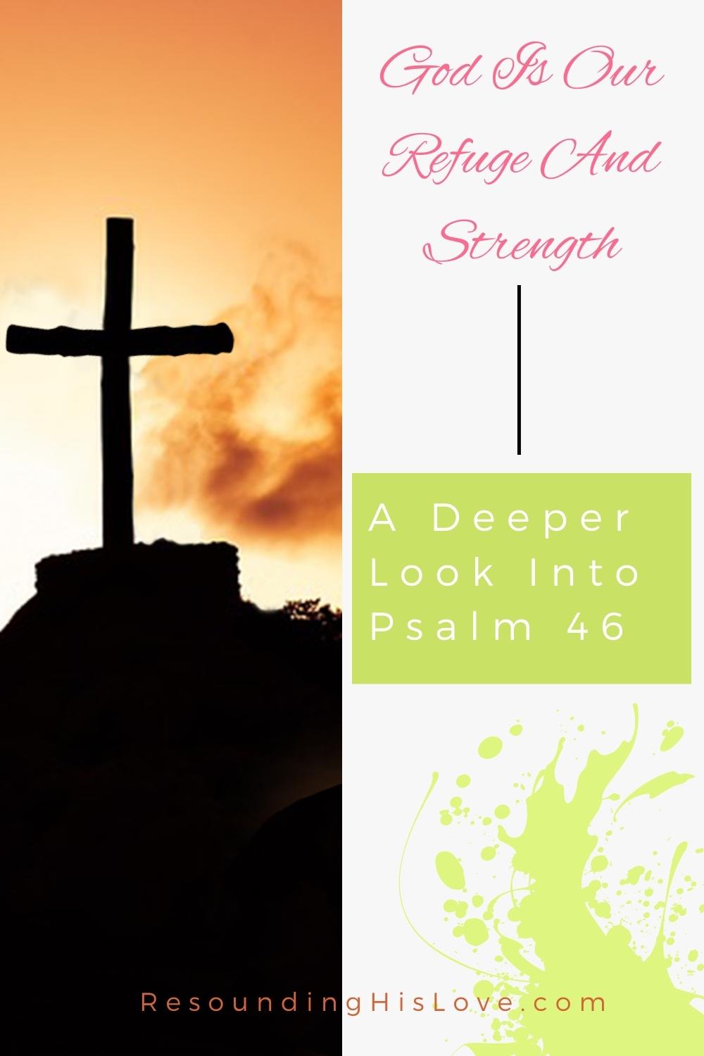 a cross on a hill with a orange sunset behind it with text God Is Our Refuge And Strength A Psalm 46 Testimony