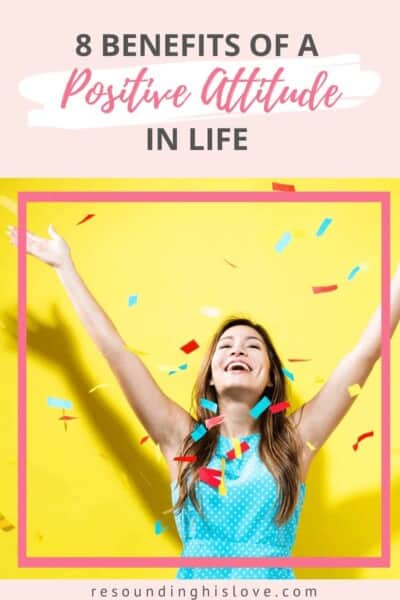 an image of a woman smiling confetti all around her with text reading 8 Benefits of a Positive Attitude in Life