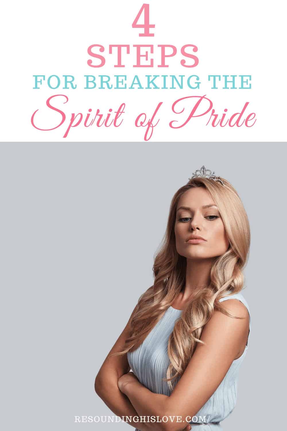 an image of a woman when her arms crossed in defiance with text reading 4 Steps for Breaking the Spirit of Pride