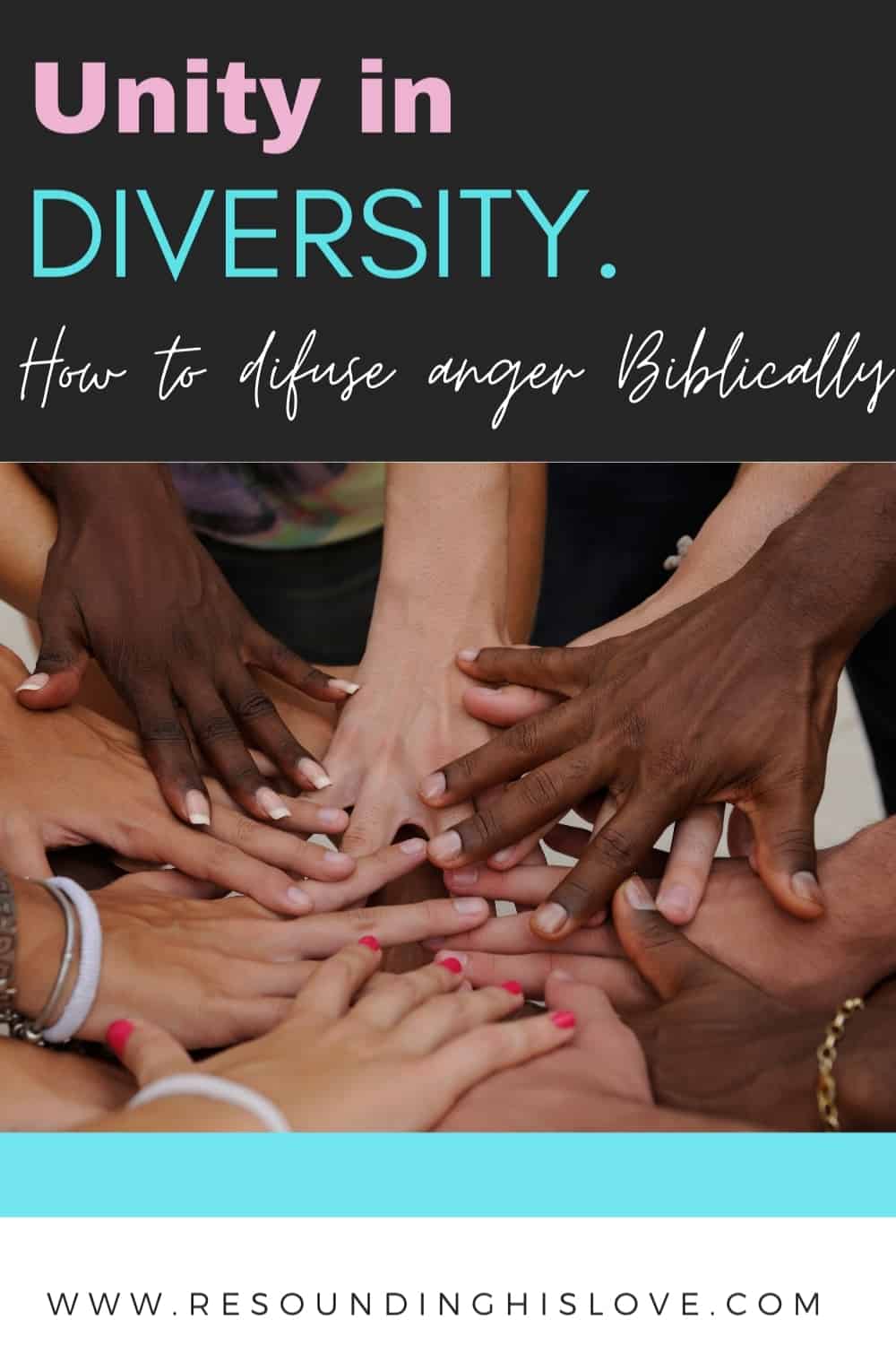 an image of multicolor hands showing unity with text Unity in Diversity: How to Diffuse Anger Biblically