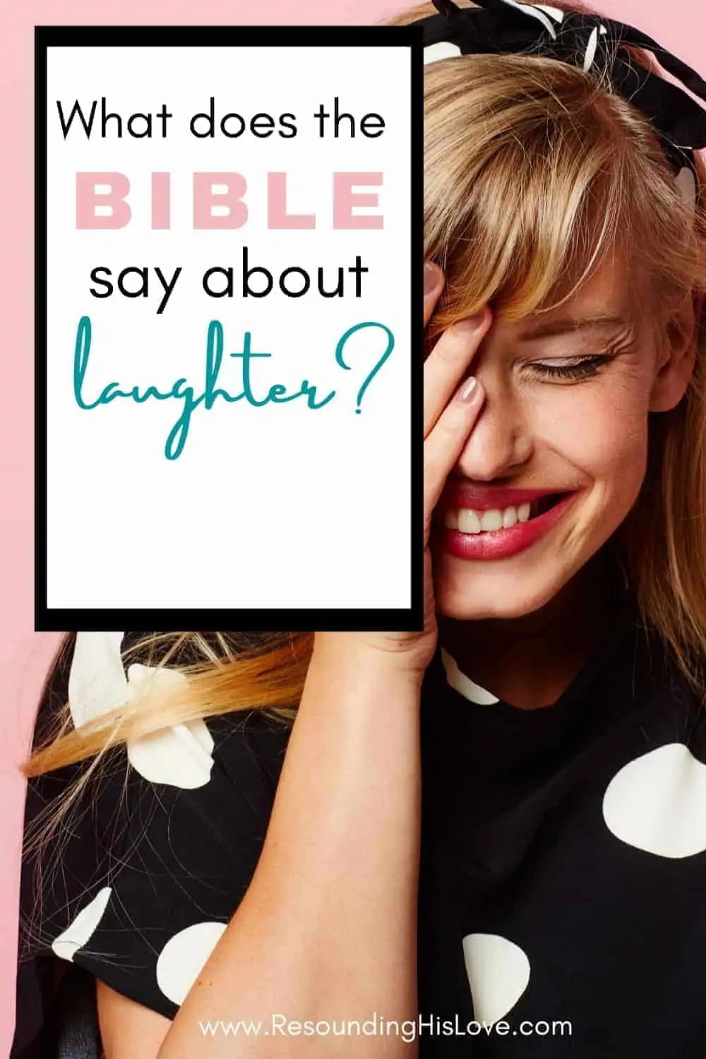 an image of a woman laughing covering her face and blushing with text reading What Does the Bible Say About Laughter?