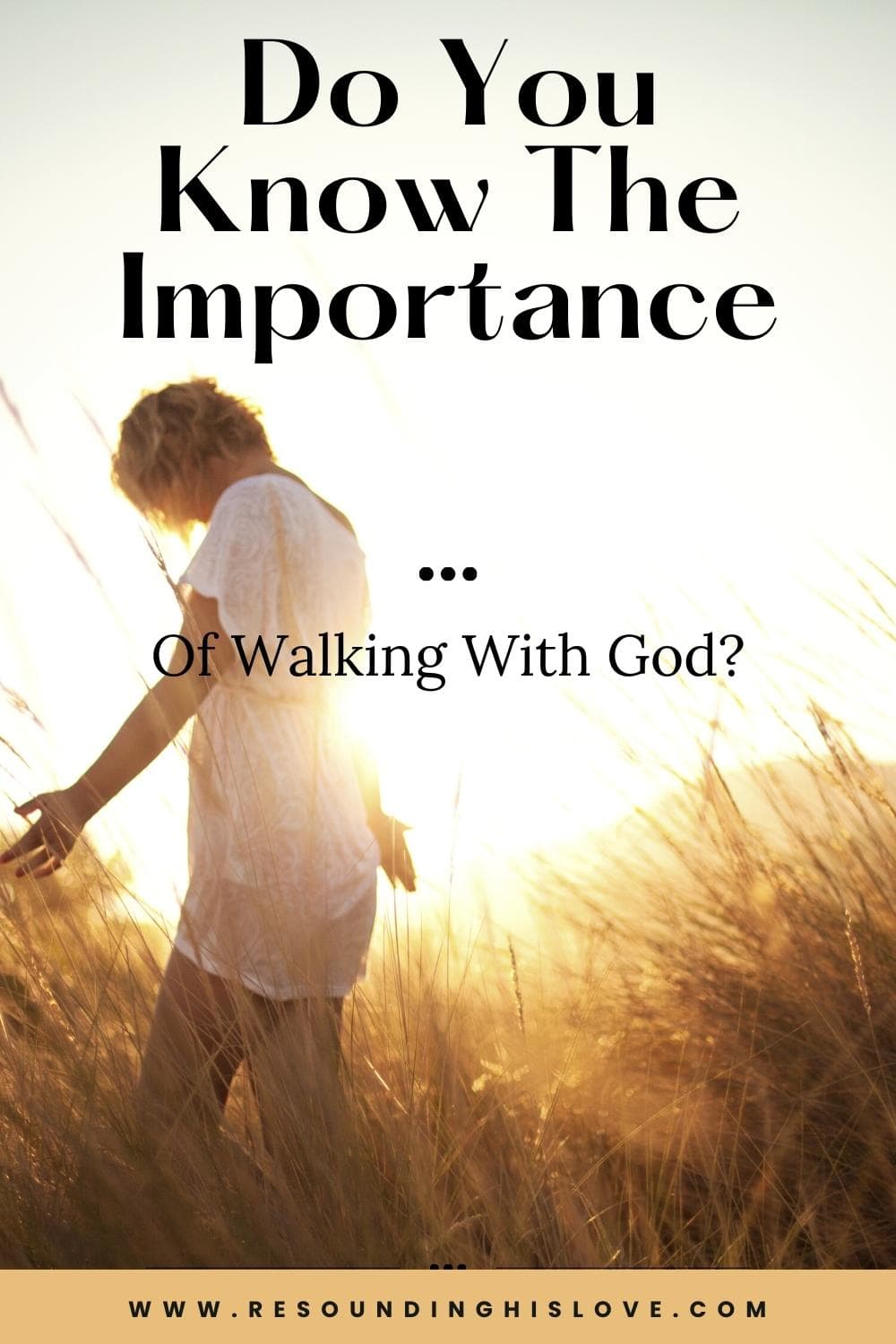 Do You Know The Importance Of Walking With God?