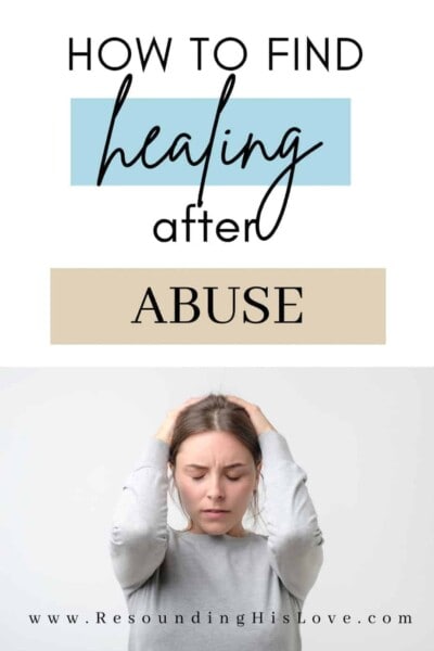 an image of a woman wearing a gray shirt with eyes closed grasping her head with text How to Find Healing after Abuse in 7 Powerful Ways