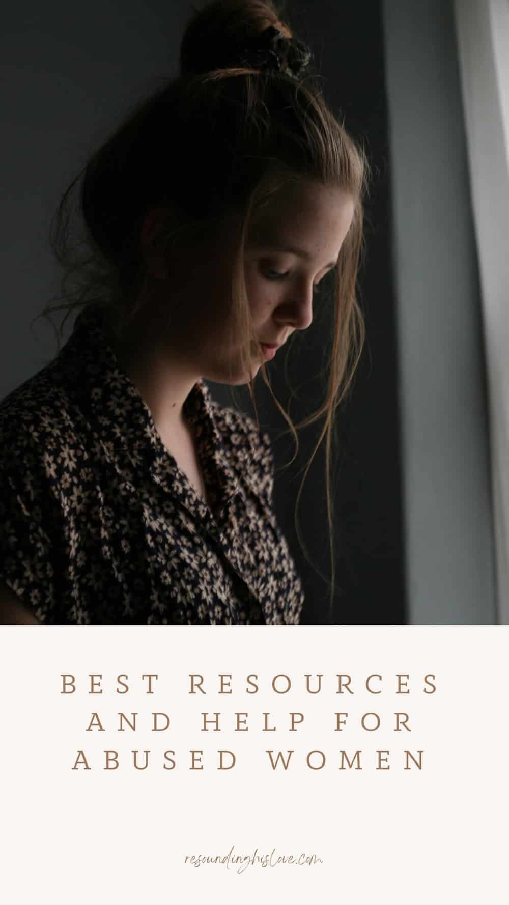 a woman with her head down and sad with text Best Resources and Help for Abused Women
