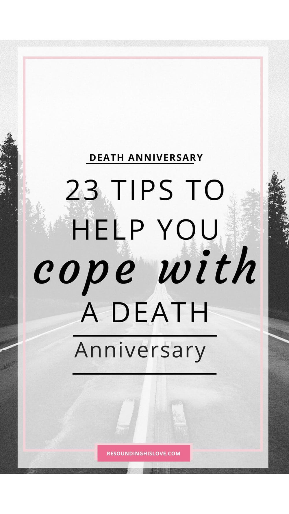 an empty open highway with text Death Anniversary 23 Tips to Help You Cope