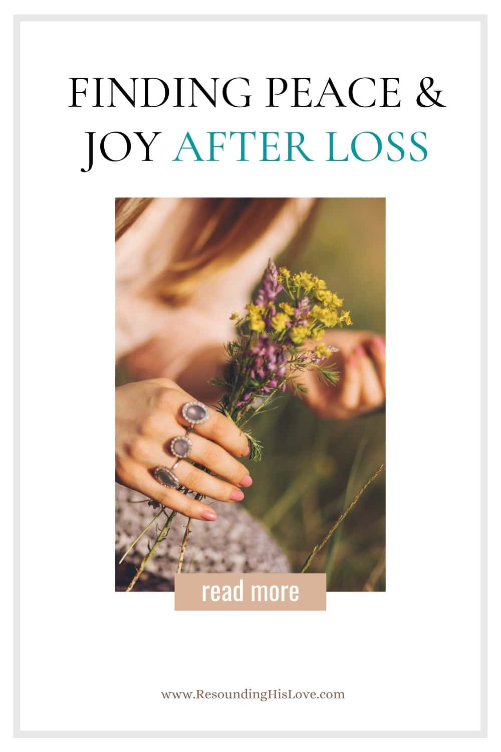 a pair of hands grasping a bouquet of flowers with text Finding Peace and Joy after Loss