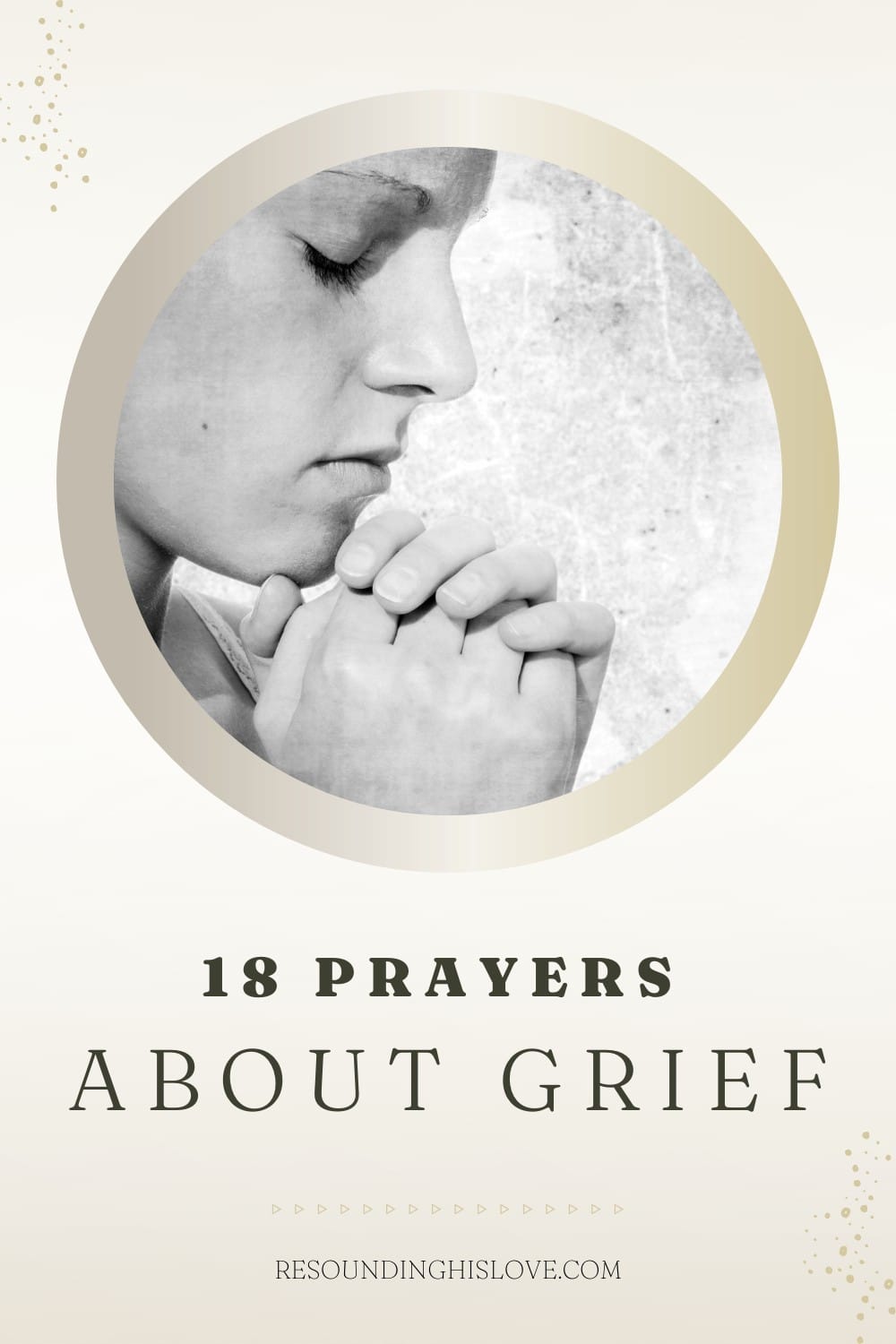 a woman clasping her hands in prayer with text 18 Best Prayers About Grief