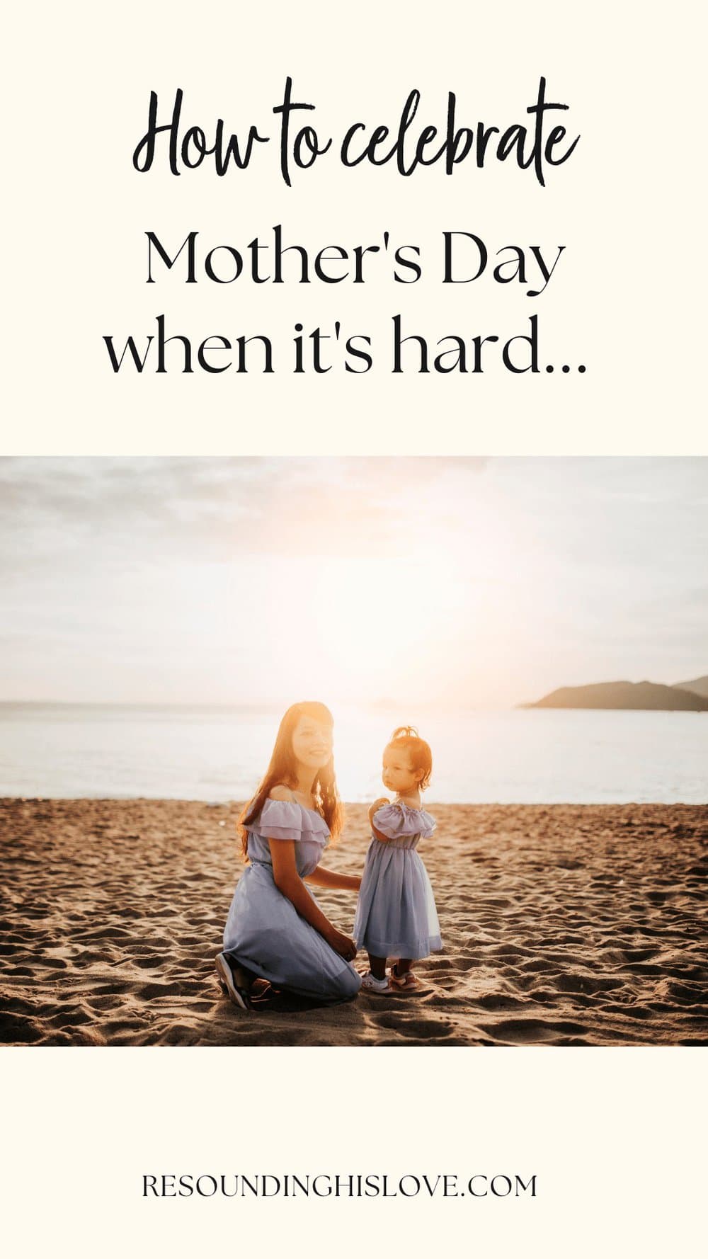 a mother and child sitting on the sand at sunset with text How to Celebrate Mothers Day When Its Hard