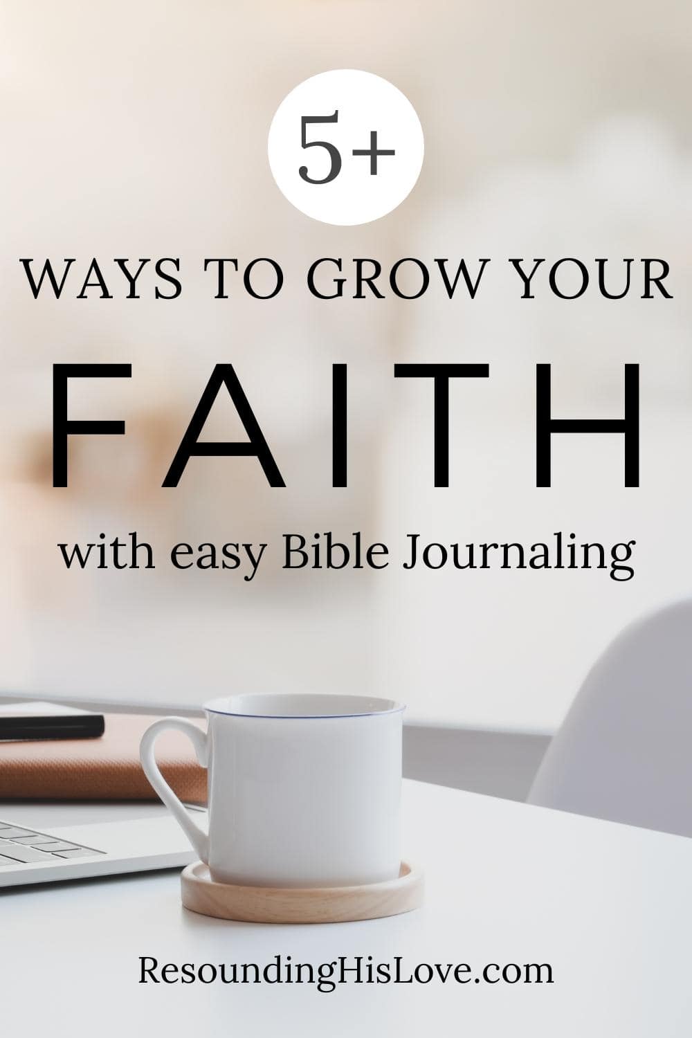 a white desk with a tablet and coffee cup with a beige background with text Grow Your Faith with Easy Bible Journaling by The Holy Mess