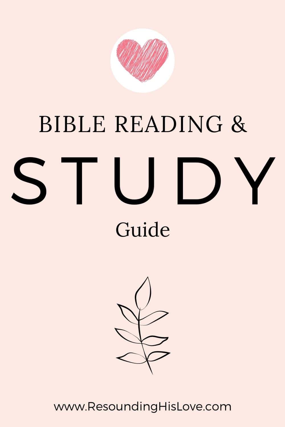 a light pink background with a dark pink heart at the top and a leaf at the bottom with text Bible Reading and Study Guide
