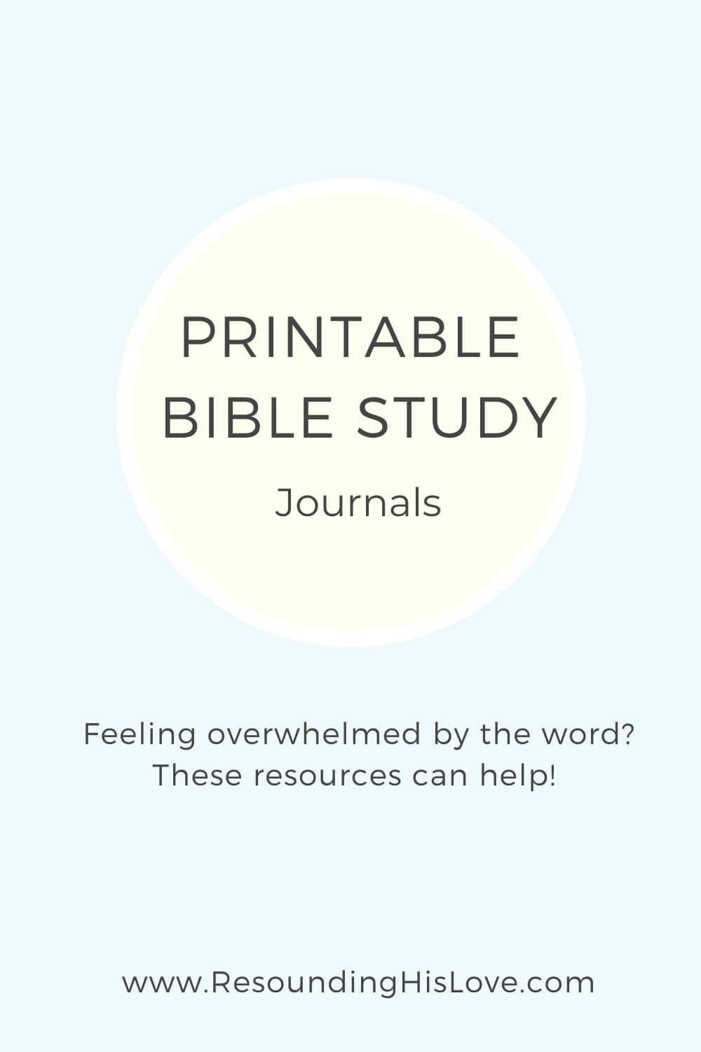 a light blue background with a large light yellow circle in the center with text Printable Bible Study Journals Flourishing Today Shop