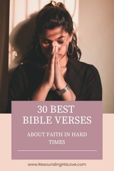 30 Best Bible Verses About Faith In Hard Times For Strength