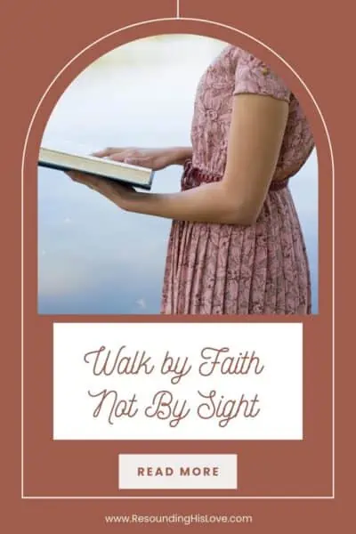 Walk by Faith Not By Sight